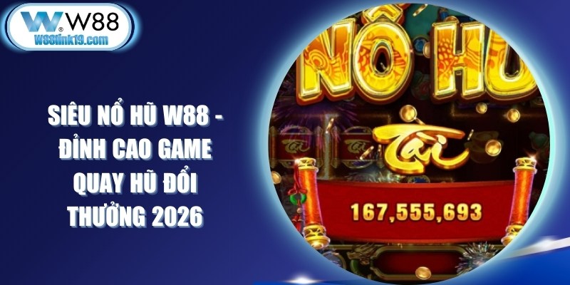 Siêu Nổ Hũ W88
